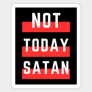 Not Today Satan | Christian Typography Magnet